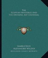 The Egyptian Mysteries And The Divining Art Universal 1425331998 Book Cover