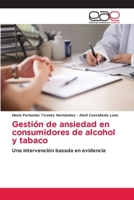 Gestión de ansiedad en consumidores de alcohol y tabaco (Spanish Edition) 6208828007 Book Cover