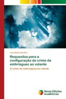 Requesitos para a configuração do crime de embriaguez ao volante: O crime de embriaguez ao volante 6139684161 Book Cover