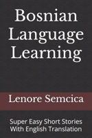 Bosnian Language Learning: Super Easy Short Stories With English Translation B0FH513QDH Book Cover