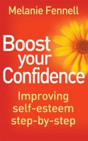 Boost Your Confidence: Improving Self-Esteem Step-By-Step 1849014000 Book Cover