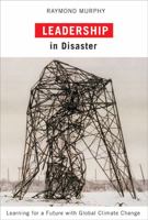 Leadership in Disaster: Learning for a Future with Global Climate Change 0773535241 Book Cover
