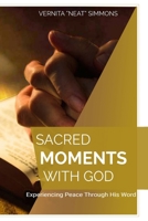 Sacred Moments With God: Experiencing Peace Through His Word 1723305588 Book Cover