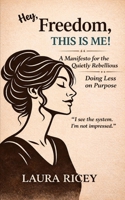 Hey, Freedom, This is me!: The lazy achiever handbook B0DVQMH193 Book Cover