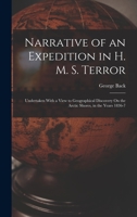 Narrative of an Expedition in HMS Terror, Undertaken with a View to Geographical Discovery on the Arctic Shores, in the Years 1836–7 1018411240 Book Cover