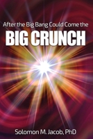 After the Big Bang Could Come the Big Crunch B0CJKK3LJ6 Book Cover