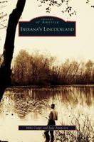 Indiana's Lincolnland 073855233X Book Cover