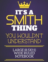 It's A Smith Thing You Wouldn't Understand Large (8.5x11) Wide Ruled Notebook: Show you care with our personalised family member books, a perfect way ... books are ideal for all the family to enjoy. 1674317298 Book Cover