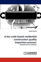 A bar code based residential construction quality inspection process:: Development and validation 3838352734 Book Cover
