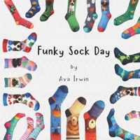 Funky Sock Day: Unofficial Days we Celebrate just for fun B0DQWBFRLX Book Cover
