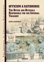 Officium a Rationibus: The Office and Officials Responsible for the Imperial Treasury 9042953497 Book Cover