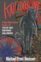 Kaleidoscope 4th of July, Birthday, Halloween: Books 1-3 (Kaleidoscope: A Spy Game Serial) B0DQK8M4BJ Book Cover