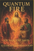 Quantum Fire: A Quantified Approach to the Holy Spirit’s Fire According to Its Unified Meaning B0FP9ZHF49 Book Cover