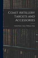 Coast Artillery Targets and Accessories 1017922764 Book Cover