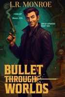 Bullet Through Worlds, Book 1: A Pistols and Portals Adventure 1952829380 Book Cover