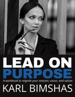 Lead on Purpose: A workbook to reignite your mission, vision, and values B098CRPCZG Book Cover