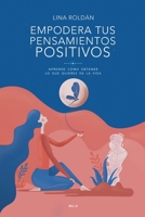 Empodera tus pensamientos positivos: Aprende cómo obtener lo que quieres de la vida 0578424096 Book Cover