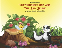 The Friendly Bee and the Sad Skunk: A Story about Friendship B0GVLXJ5QH Book Cover