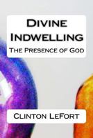 Divine Indwelling: The Presence of God 1500681032 Book Cover