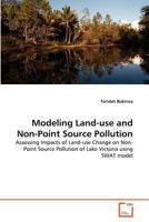 Modeling Land-use and Non-Point Source Pollution: Assessing Impacts of Land-use Change on Non-Point Source Pollution of Lake Victoria using SWAT model 3639371062 Book Cover