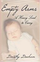 Empty Arms: A Heavy Load to Carry 1413750907 Book Cover