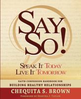 Say So! Speak It Today, Live It Tomorrow Faith Confession Handbook for Building Healthy Relationships 0983005575 Book Cover