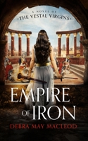 Empire of Iron: A Novel of the Vestal Virgins B0BCR2DFSV Book Cover