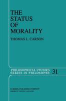 The Status of Morality (Philosophical Studies Series) 9027716919 Book Cover
