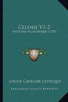 Celenie V1-2: Histoire Allegorique (1738) 1165916983 Book Cover