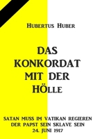 Das Konkordat mit der Hölle: Satan muss im Vatikan regieren, der Papst sein Sklave sein 24. Juni 1917 B08P6NFVWT Book Cover