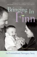 Bringing in Finn: An Extraordinary Surrogacy Story 1580055419 Book Cover