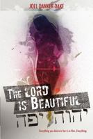 The Lord Is Beautiful 0982700105 Book Cover