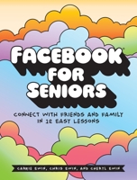 Facebook for Seniors: Connect with Friends and Family in 12 Easy Lessons 1593277911 Book Cover