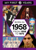 BORN IN 1958: From 1958 to 1975 (My First 18 Years - US Edition, 9) 9493424588 Book Cover
