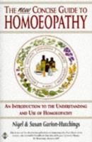 The New Concise Guide to Homoeopathy: An Introduction to the Understanding and Use of Homoeopathy 1852306343 Book Cover