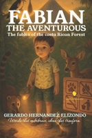 FABIAN THE ADVENTUROUS: Fables of the Costa Rican Forest B0G64N32GF Book Cover