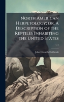 North American Herpetology; or, A Description of the Reptiles Inhabiting the United States 102517030X Book Cover