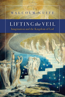 Lifting the Veil: Imagination and the Kingdom of God 1941106226 Book Cover