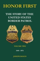 HONOR FIRST: The Story of the United States Border Patrol - Volume Two 1949-1974 B08XFMC36R Book Cover