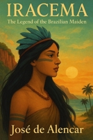 Iracema: The Legend of the Brazilian Maiden B0FLJMHLWB Book Cover