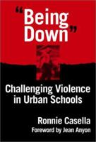 Being Down": Challenging Violence in Urban Schools 0807741477 Book Cover