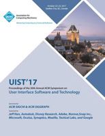 Uist '17: The 30th Annual ACM Symposium on User Interface Software and Technology 145035680X Book Cover