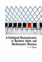 A Geological Reconnaissance in Northern Idaho and Northwestern Montana 1018222073 Book Cover