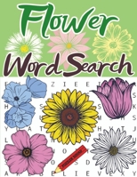 Flower Word Search: Plant and Flower Lovers Word Search Large Print Puzzle Book for Adults B08WJZCPBH Book Cover