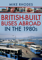 British-Built Buses Abroad in the 1980s 1445690209 Book Cover