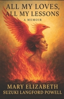 All My Loves, All My Lessons: A Memoir (The Mary Chronicles) B0FF37RFPQ Book Cover