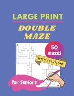 DOUBLE MAZE - LARGE PRINT - for Seniors: Book of Mazes for Seniors & Adults & Teens & Kids - Relaxation, Fun, Stress Relief for All B08PJPQD8Y Book Cover