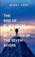 The Rise of the Elves from the Mountains of the Seven Rivers: Darkness threatens 7057104375 Book Cover