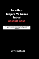 Jonathan Majors Vs Grace Jabari Assault Case: The series of events that led to Jonathan Majors being found guilty of different assault charges and aggravated harassment B0CQMFCL98 Book Cover