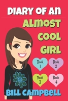 Diary of an Almost Cool Girl - Books 1, 2, 3 and 4: Books for Girls 1097686469 Book Cover